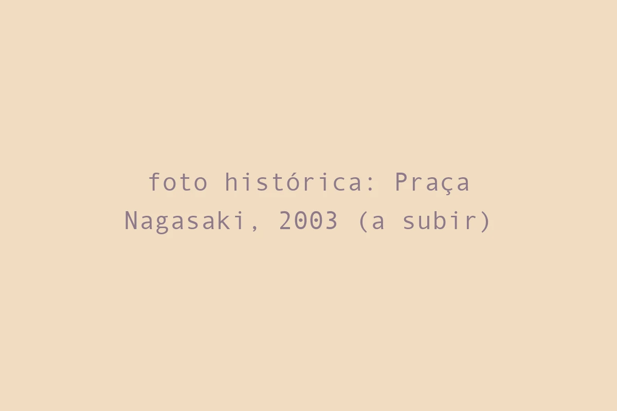 foto histórica: Praça Nagasaki, 2003 (a subir)