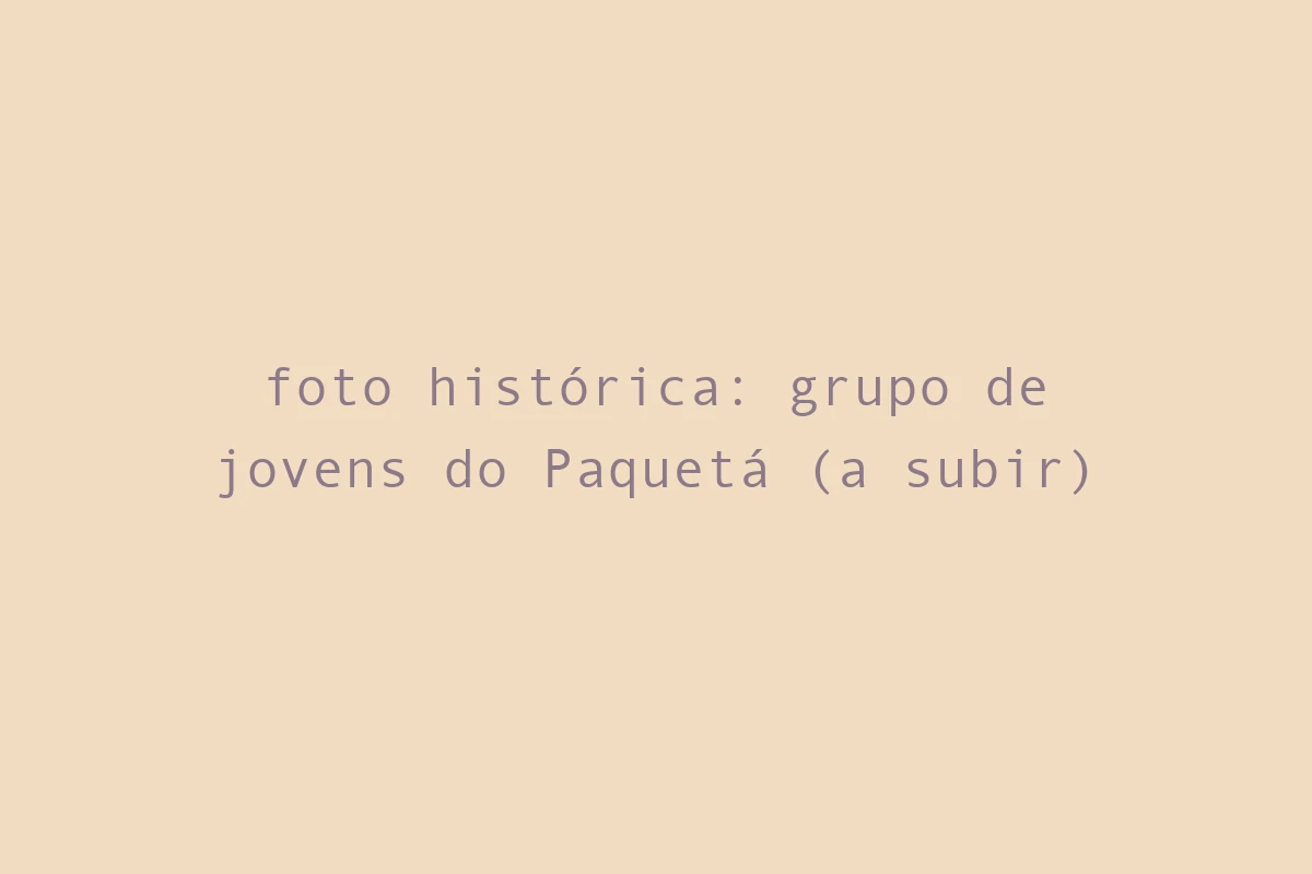 foto histórica: grupo de jovens do Paquetá (a subir)