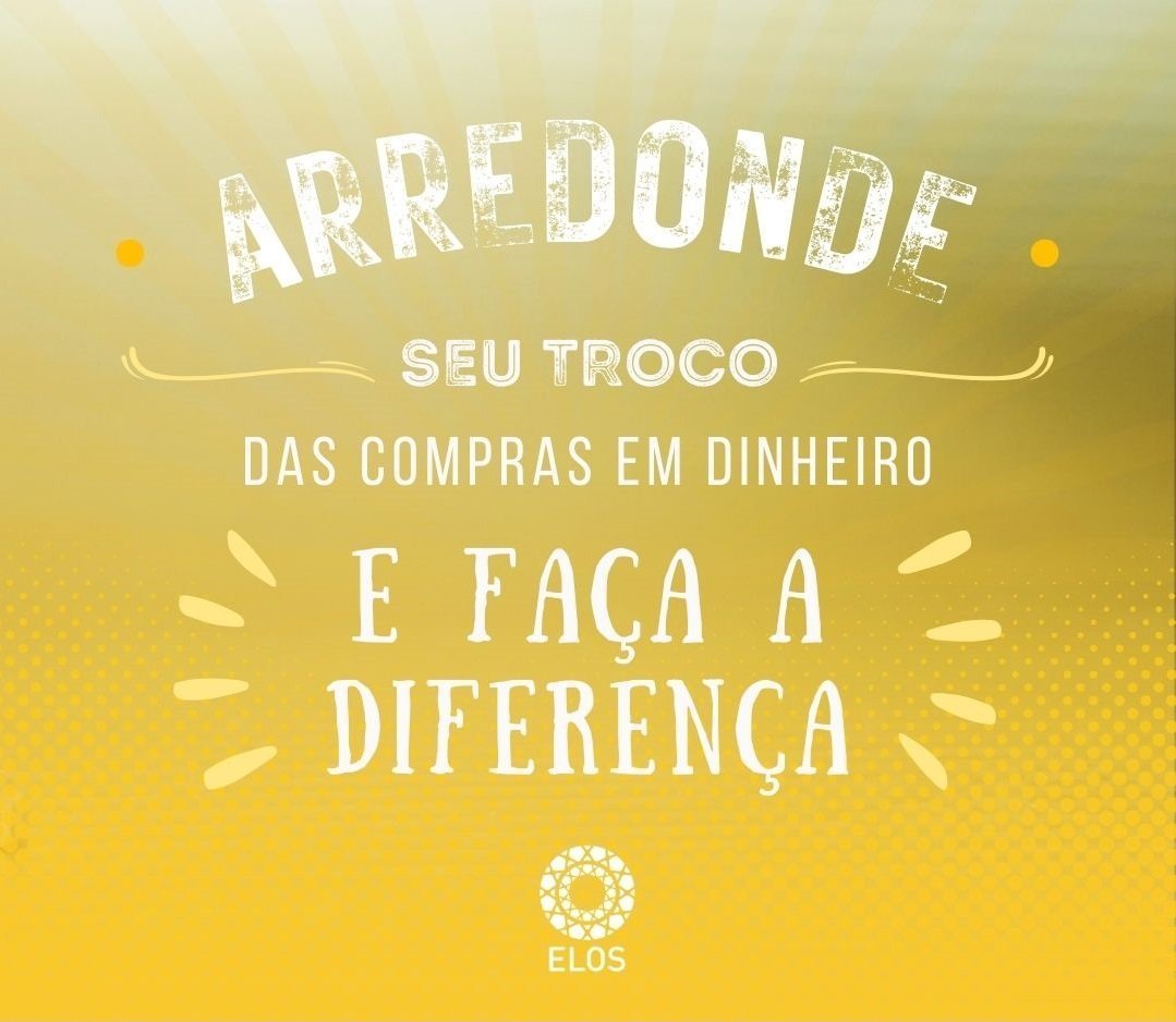 Arredonde seu troco das compras e faça a diferença